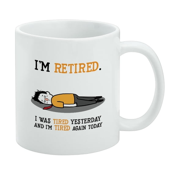 I'm Retired Tired and Tired Again Funny White Mug