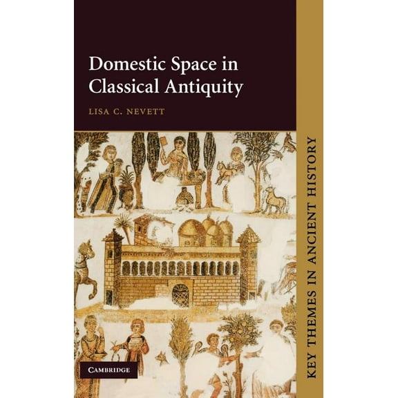 Key Themes in Ancient History Domestic Space in Classical Antiquity, (Hardcover)