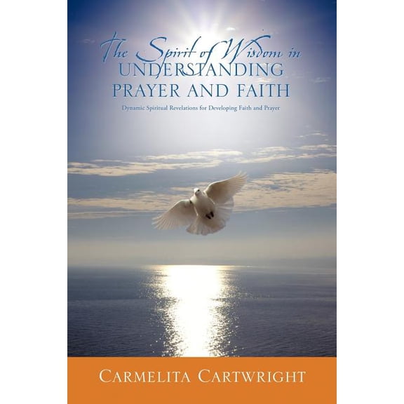 The Spirit of Wisdom in Understanding Prayer and Faith, (Paperback)