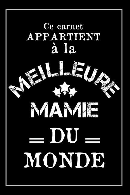 La Meilleure Mamie Du Monde Carnet De Notes Cadeau Ideal Pour Sa Mamie Noel Anniversaire Ou Pour La Fete Des Grands Meres Paperback Walmart Com