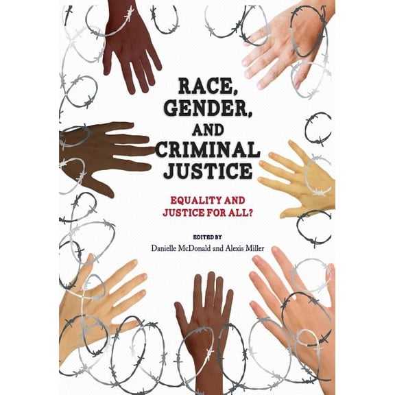 Race, Gender, and Criminal Justice: Equality and Justice for All?, (Paperback)