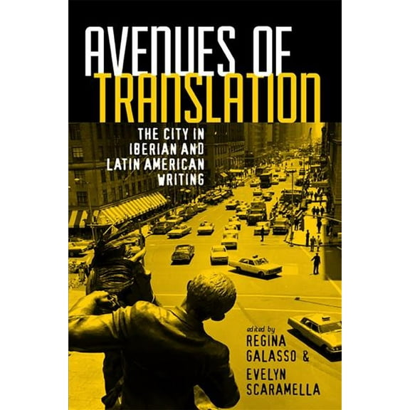 Avenues of Translation : The City in Iberian and Latin American Writing (Hardcover)