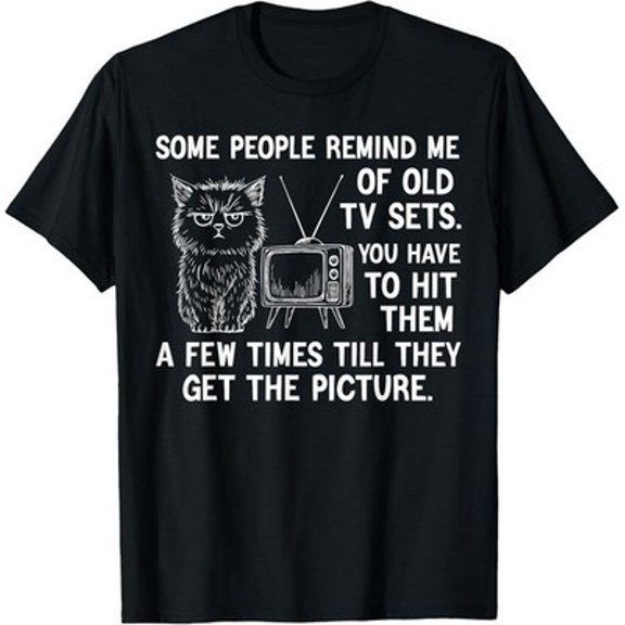 Velto Some People Remind me of Old tv Sets You Have to hit Them a T-Shirt All Size S-5XL