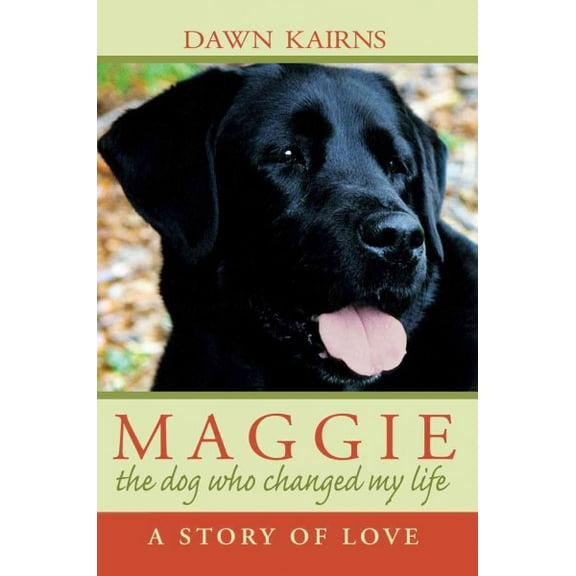 Maggie: the dog who changed my life: A Story of Love (Paperback)
