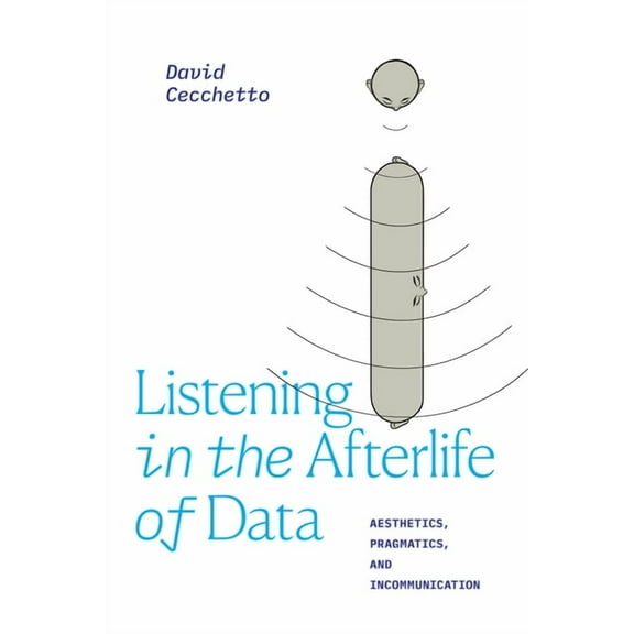 Thought in the ACT Listening in the Afterlife of Data: Aesthetics, Pragmatics, and Incommunication, (Paperback)