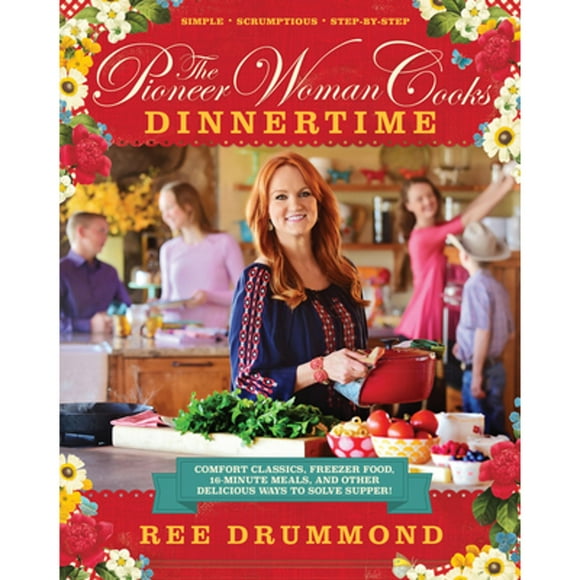 Pre-Owned The Pioneer Woman Cooks--Dinnertime: Comfort Classics, Freezer Food, 16-Minute Meals, and (Hardcover 9780062225245) by Ree Drummond
