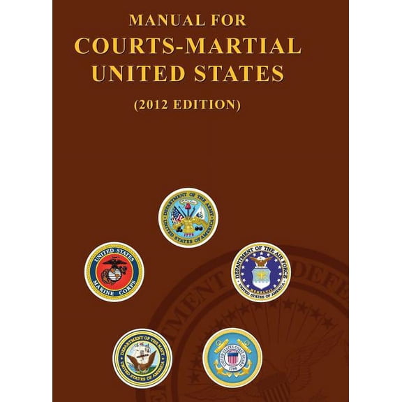 Manual for Courts-Martial United States (2012 Edition) (Hardcover)