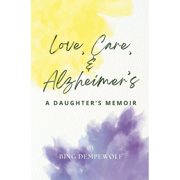 Love, Care, & Alzheimer's: A Daughter's Memoir, (Paperback)