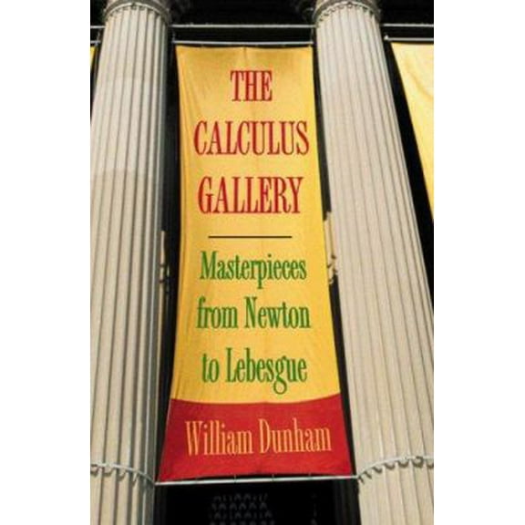 Pre-Owned The Calculus Gallery: Masterpieces from Newton to Lebesgue (Paperback) 0691136262 9780691136264