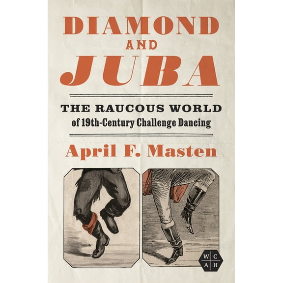 Working Class in American History Diamond and Juba: The Raucous World of 19th-Century Challenge Dancing, (Hardcover)