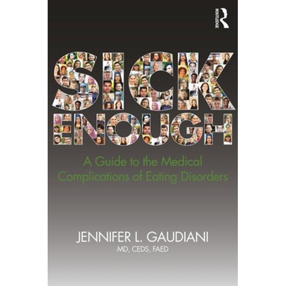 Pre-Owned Sick Enough: A Guide to the Medical Complications of Eating Disorders (Paperback) 0815382456 9780815382454