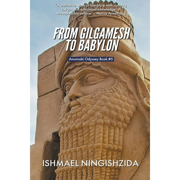 Anunnaki Odyssey From Gilgamesh to Babylon, Book 5, (Paperback)