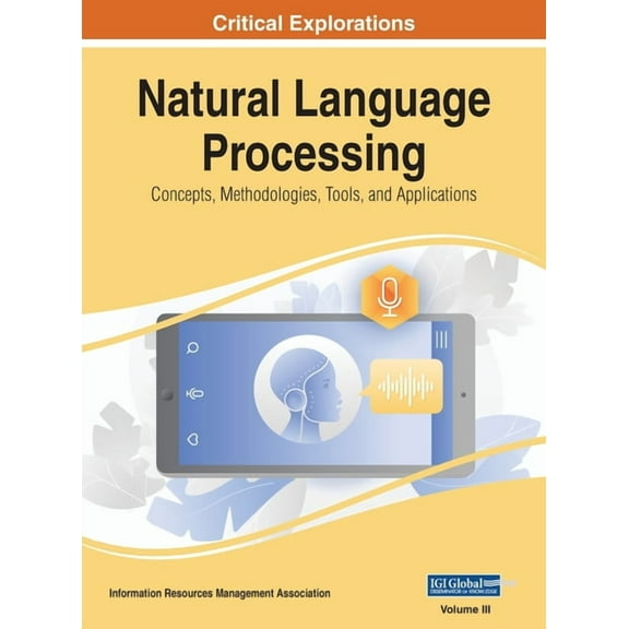 Natural Language Processing: Concepts, Methodologies, Tools, and Applications, VOL 3, (Hardcover)