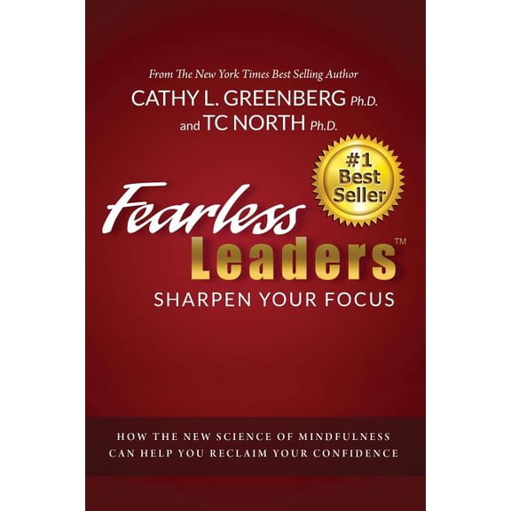 Fearless Leaders: Sharpen Your Focus: How the New Science of Mindfulness Can Help You Reclaim Your Confidence