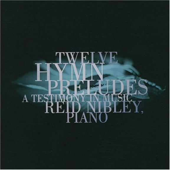 Reid Nibley - Twelve Hymn Preludes - Special Interest - CD