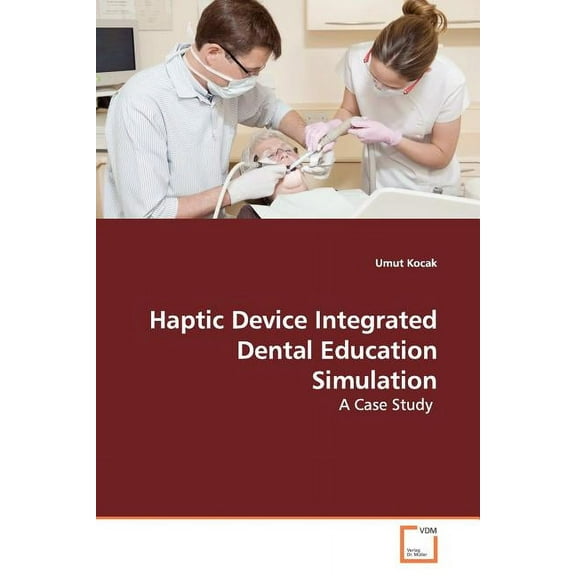 Haptic Device Integrated Dental Education Simulation (Paperback)