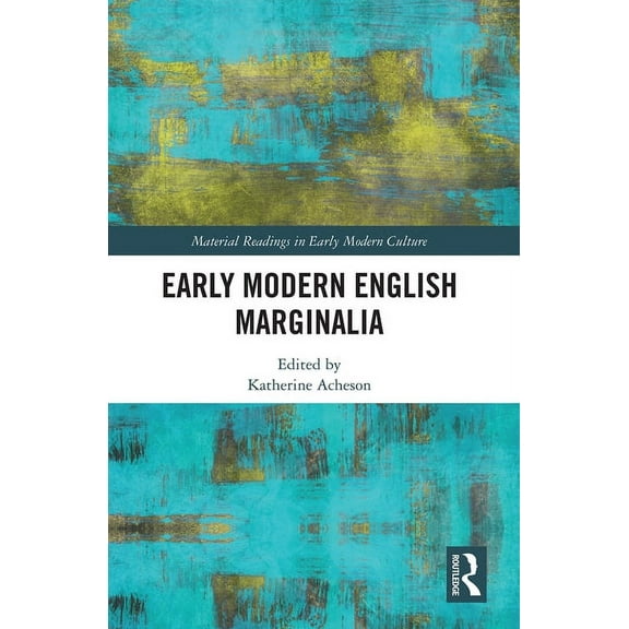 Material Readings in Early Modern Cultur Early Modern English Marginalia, (Paperback)