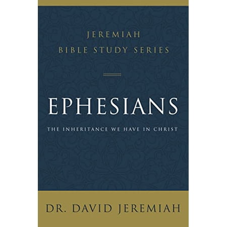 Jeremiah Bible Study Ephesians: The Inheritance We Have in Christ (Paperback)
