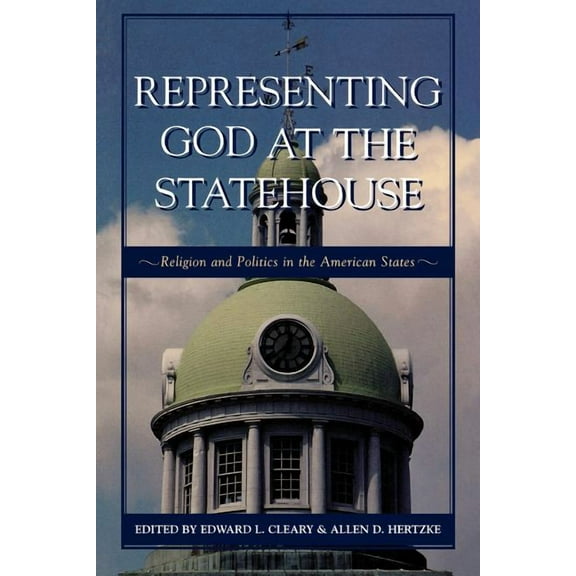 Representing God at the Statehouse: Religion and Politics in the American States, (Paperback)