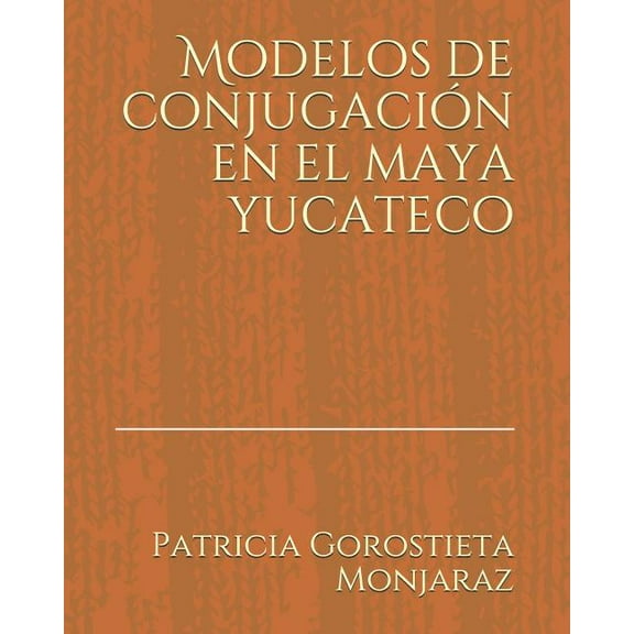 Modelos de Conjugación En El Maya Yucateco (Paperback)