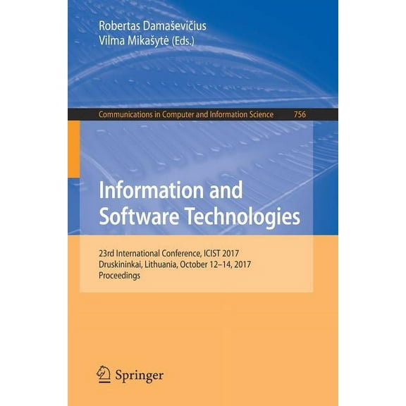 Communications in Computer and Informati Information and Software Technologies: 23rd International Conference, Icist 2017, Druskininkai, Lithuania, October 12-14, Book 756, (Paperback)