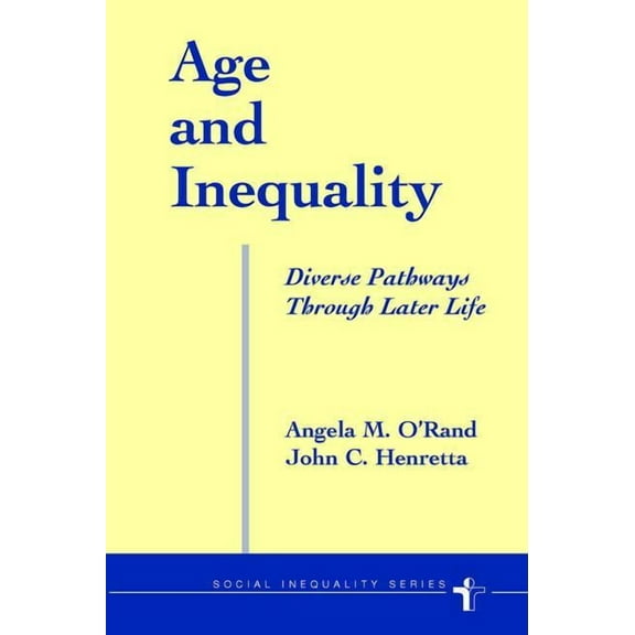 Social Inequality Age And Inequality: Diverse Pathways Through Later Life, (Paperback)