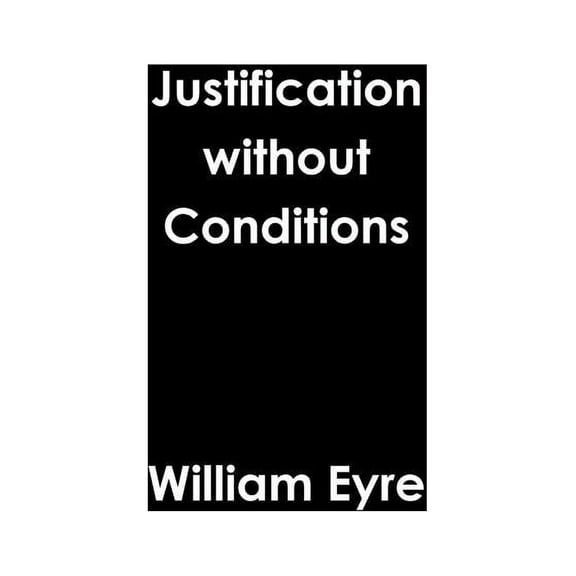 Justification without Conditions, (Hardcover)