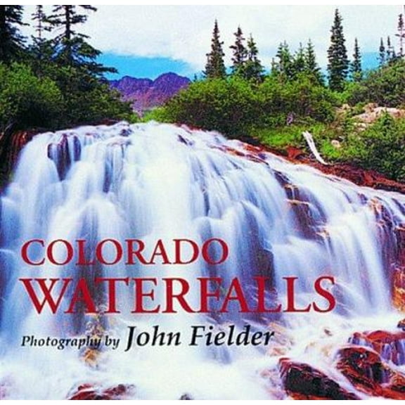 Pre-Owned Colorado Waterfalls (Hardcover) 1565790537 9781565790537