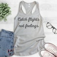 thumbnail image 2 of Catch Flights Not Feelings Tank Top, Ladies Racerback Tank Top, Funny Ladies Tank, Cute Womens Tank, Silver Gray, Small, 2 of 3
