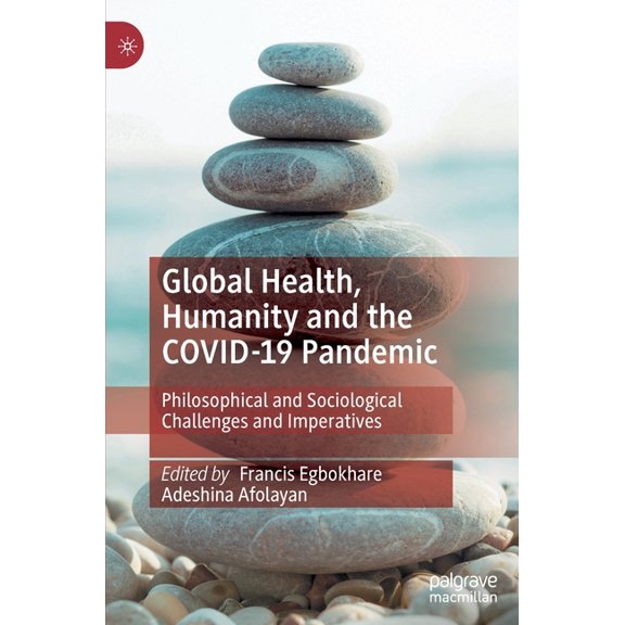 Global Health, Humanity and the Covid-19 Pandemic: Philosophical and Sociological Challenges and Imperatives, (Hardcover)