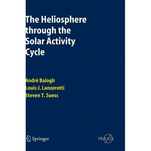 The Heliosphere Through the Solar Activity Cycle, (Hardcover)