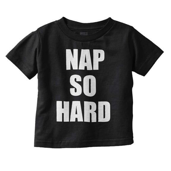 Nap So Hard Funny Rap Hip Hop Baby Toddler Boy Girl T Shirt Infant Toddler Brisco Brands 12M
