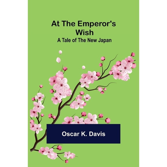 At the Emperor's Wish: A Tale of the New Japan, (Paperback)