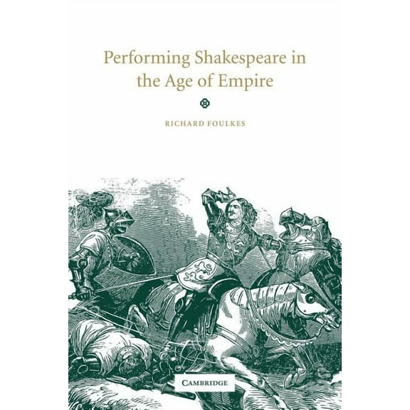 Performing Shakespeare in the Age of Empire, (Paperback)