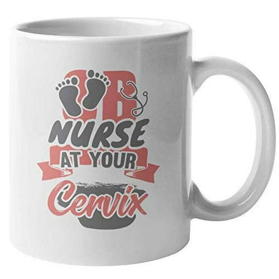 OB Nurse Funny Quote Coffee & Tea Gift Mug for Obgyn Nursing Men & Women (11oz)