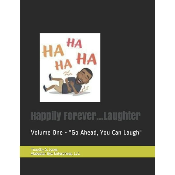 Happily Forever...Laughter: Volume One - "Go Ahead, You Can Laugh" (Paperback)