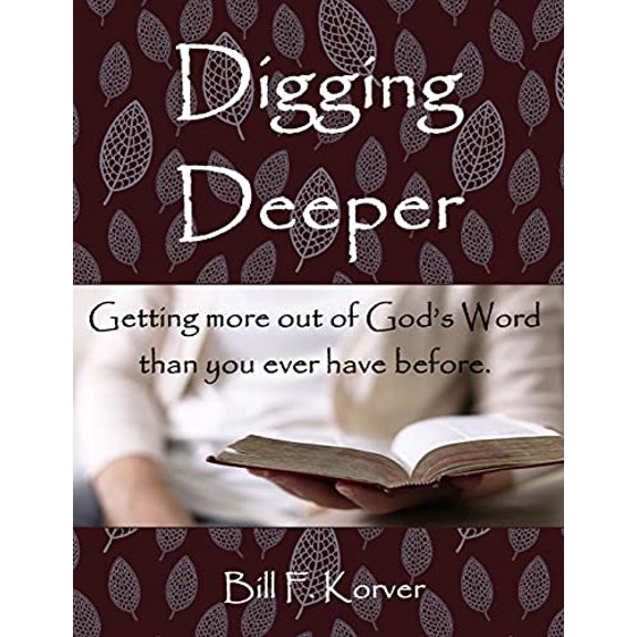 Pre-Owned Digging Deeper: Getting More Out of God's Word Than You Ever Have Before
