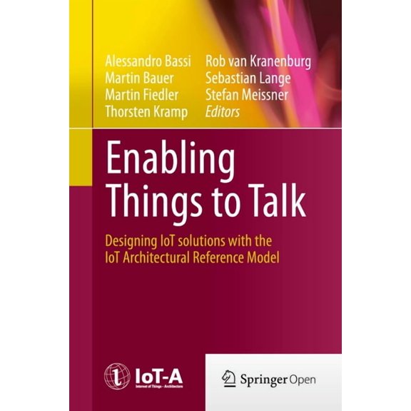 Enabling Things to Talk: Designing Iot Solutions with the Iot Architectural Reference Model, (Hardcover)