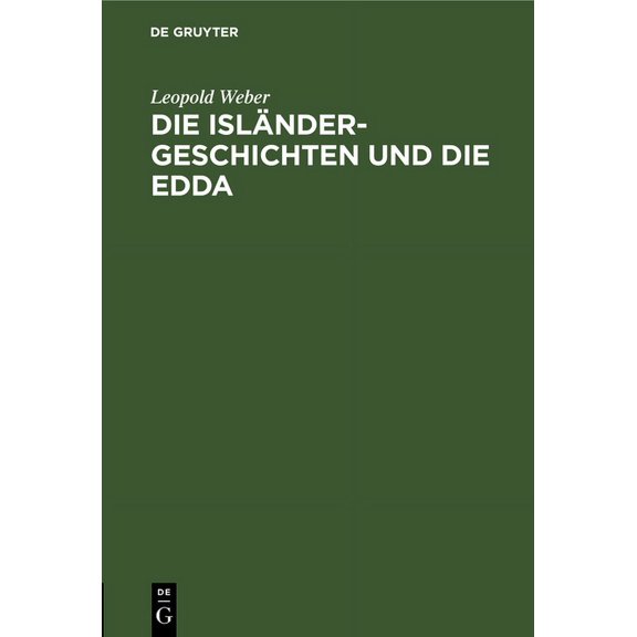 Die Isländer-Geschichten Und Die Edda: Bilder Aus Nordgermanischer Frühzeit, (Hardcover)