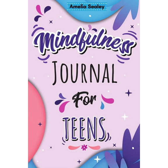 Mindfulness Activity for Teens: Daily Meditation for Teens, Practice Positive Thinking and Mindfulness, Positive Affirma, (Paperback)