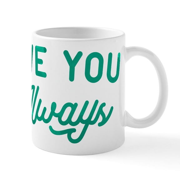 CafePress - Love You Always Mug - 11 oz Ceramic Mug - Novelty Coffee Tea Cup