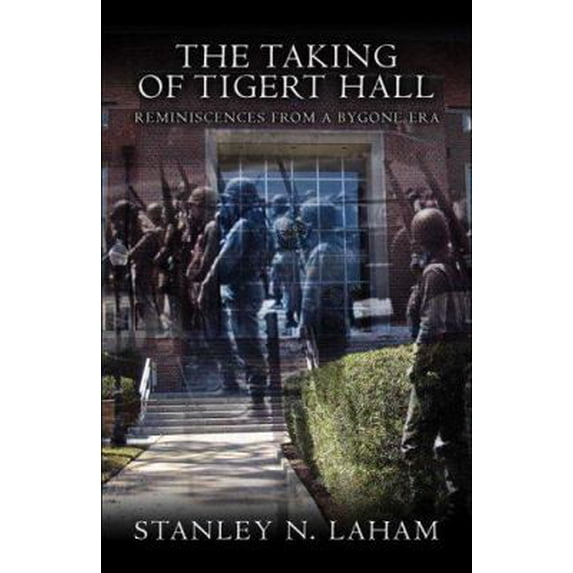 Pre-Owned The Taking of Tigert Hall: Reminiscences from a Bygone Era (Paperback) 1424133785 9781424133789