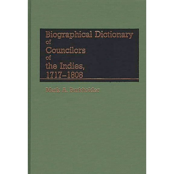Biographical Dictionary of Councilors of the Indies, (Hardcover)