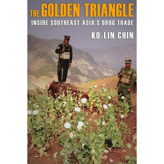 The Golden Triangle: Inside Southeast Asia's Drug Trade, (Hardcover)