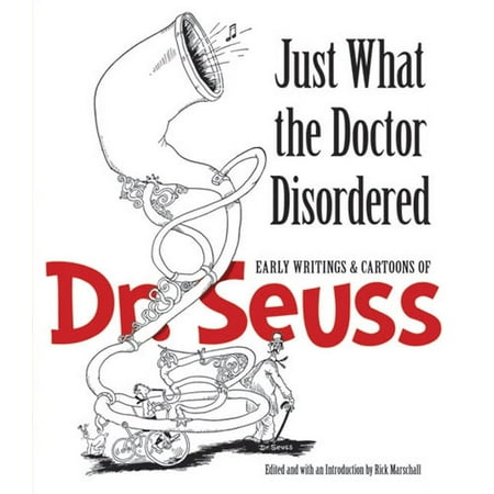 Dover Fine Art, History of Art Just What the Doctor Disordered: Early Writings & Cartoons of Dr. Seuss, (Paperback)