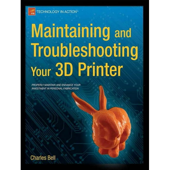 Maintaining and Troubleshooting Your 3D Printer, (Paperback)