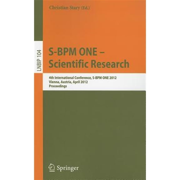 Pre-Owned Lecture Notes in Business Information Processing: S-BPM One - Scientific Research: 4th International Conference, S-BPM One 2012, Vienna, Austria, April 4-5, 2012, Proceedings (Paperback)