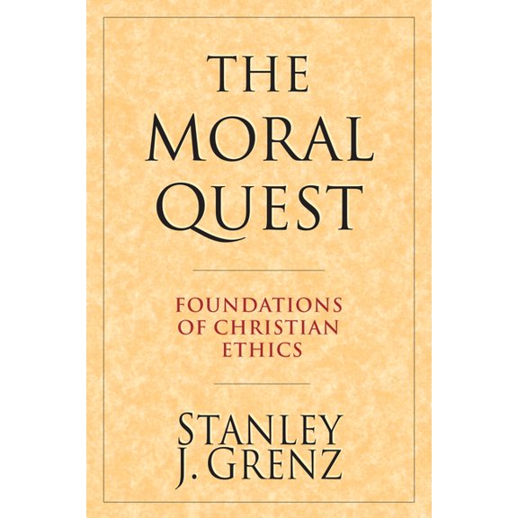 The Moral Quest: Foundations of Christian Ethics, (Paperback)