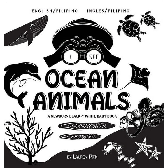 I See I See Ocean Animals: Bilingual (English / Filipino) (Ingles / Filipino) A Newborn Black & White Baby Book (High-Contrast, Book 3, (Hardcover)