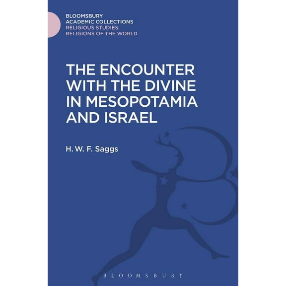 Religious Studies: Bloomsbury Academic C The Encounter with the Divine in Mesopotamia and Israel, (Hardcover)